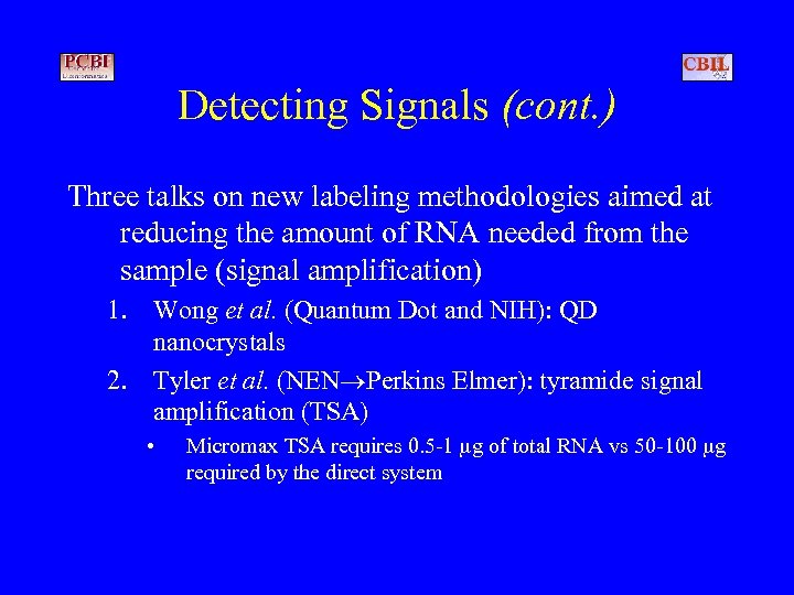 Detecting Signals (cont. ) Three talks on new labeling methodologies aimed at reducing the