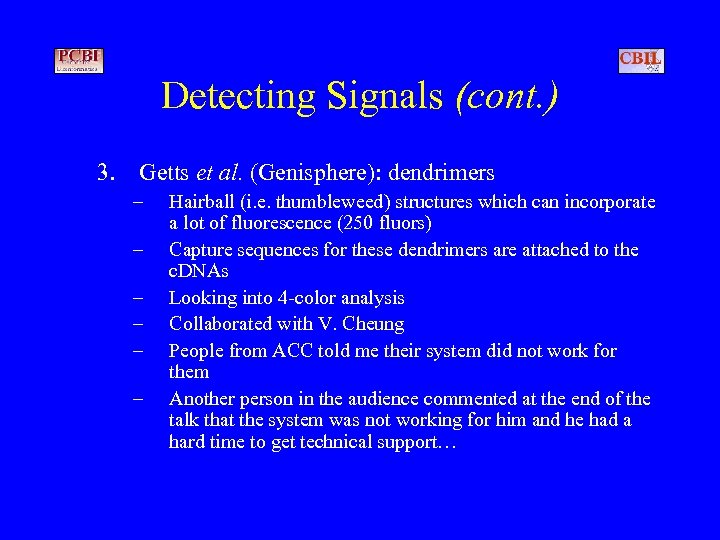 Detecting Signals (cont. ) 3. Getts et al. (Genisphere): dendrimers – – – Hairball