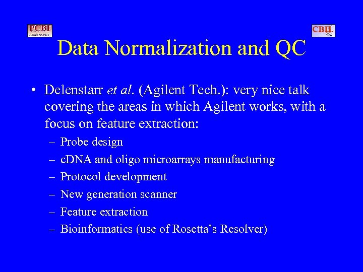 Data Normalization and QC • Delenstarr et al. (Agilent Tech. ): very nice talk