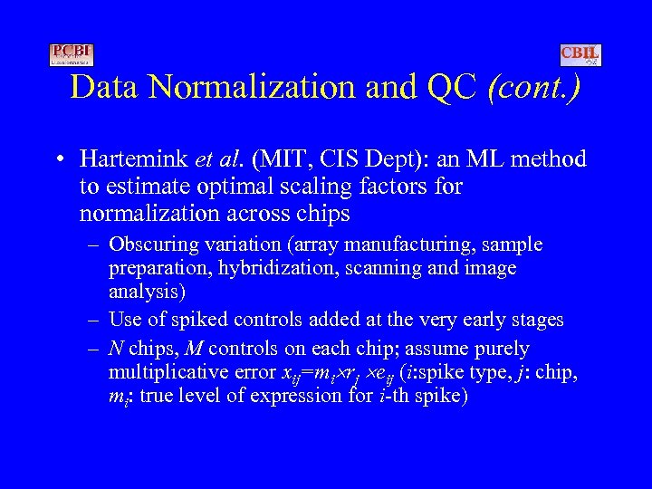 Data Normalization and QC (cont. ) • Hartemink et al. (MIT, CIS Dept): an