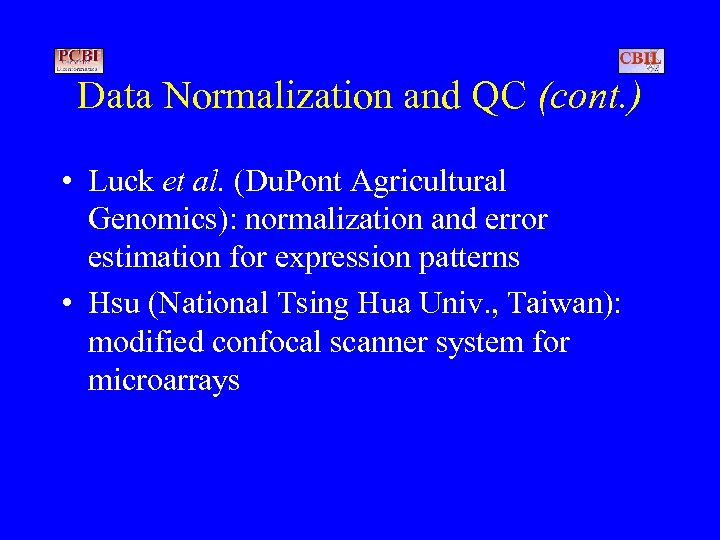 Data Normalization and QC (cont. ) • Luck et al. (Du. Pont Agricultural Genomics):