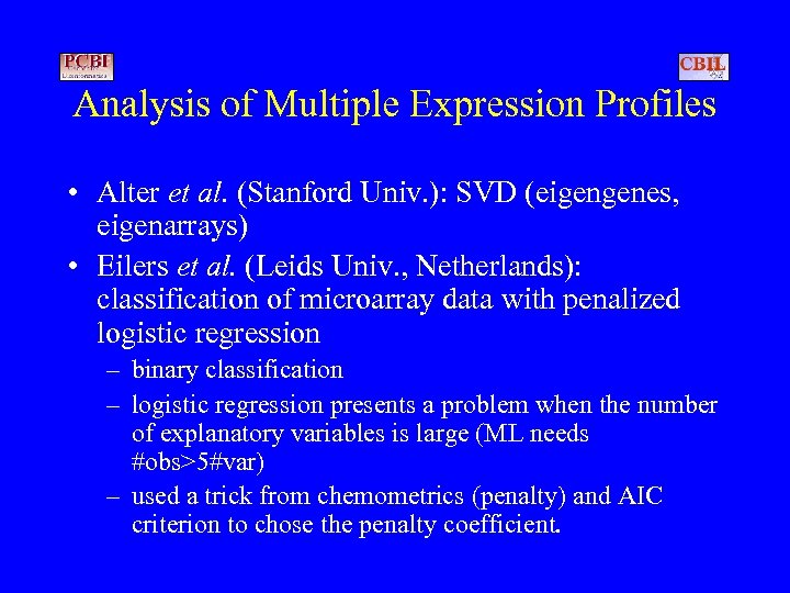 Analysis of Multiple Expression Profiles • Alter et al. (Stanford Univ. ): SVD (eigengenes,