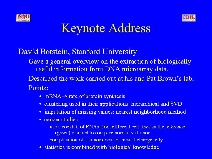 Keynote Address David Botstein, Stanford University Gave a general overview on the extraction of