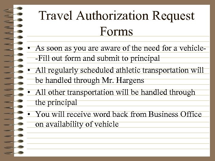 Travel Authorization Request Forms • As soon as you are aware of the need