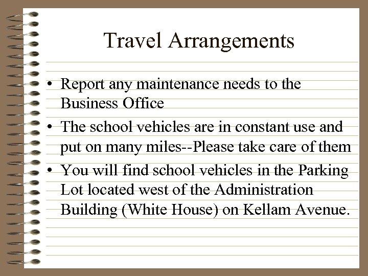 Travel Arrangements • Report any maintenance needs to the Business Office • The school