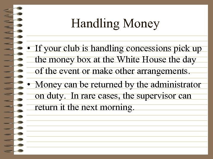 Handling Money • If your club is handling concessions pick up the money box