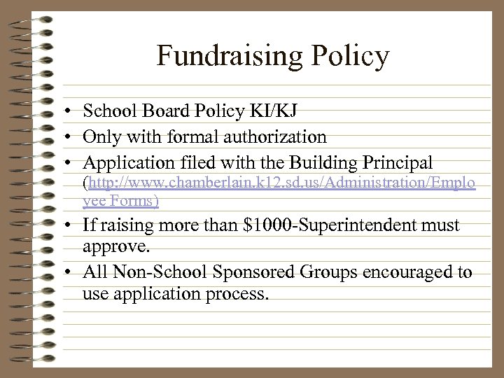 Fundraising Policy • School Board Policy KI/KJ • Only with formal authorization • Application