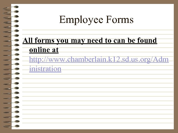 Employee Forms All forms you may need to can be found online at http: