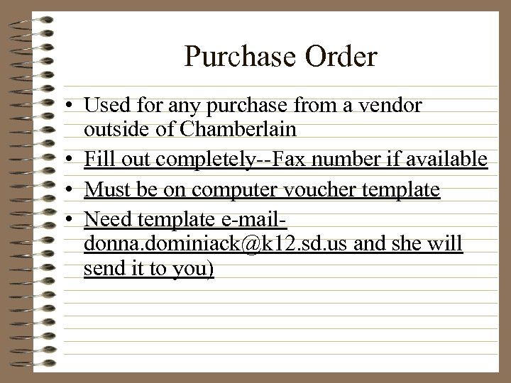 Purchase Order • Used for any purchase from a vendor outside of Chamberlain •