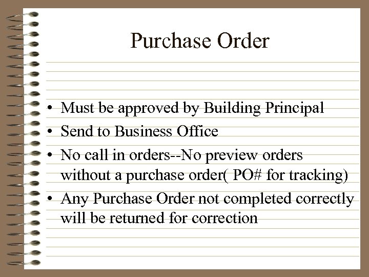 Purchase Order • Must be approved by Building Principal • Send to Business Office