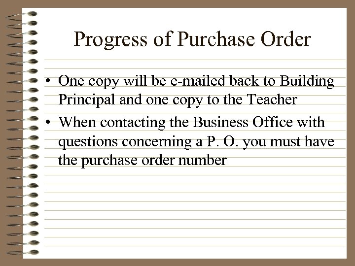 Progress of Purchase Order • One copy will be e-mailed back to Building Principal