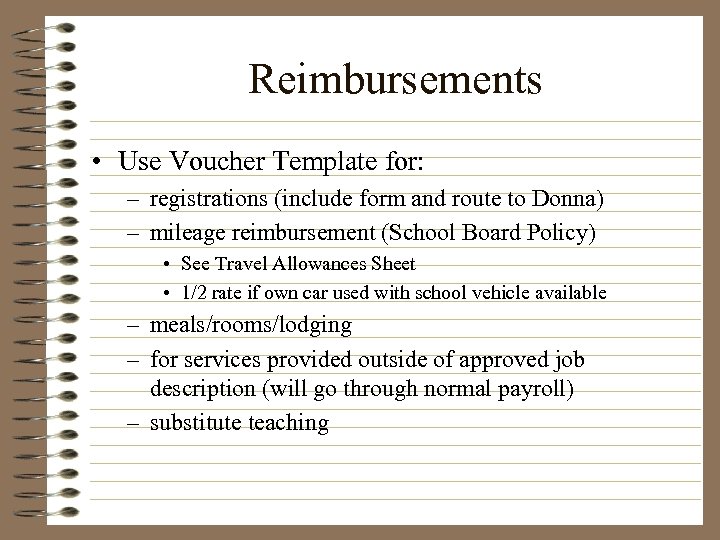 Reimbursements • Use Voucher Template for: – registrations (include form and route to Donna)