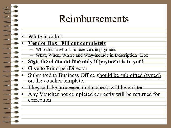 Reimbursements • White in color • Vendor Box--Fill out completely – Who-this is who