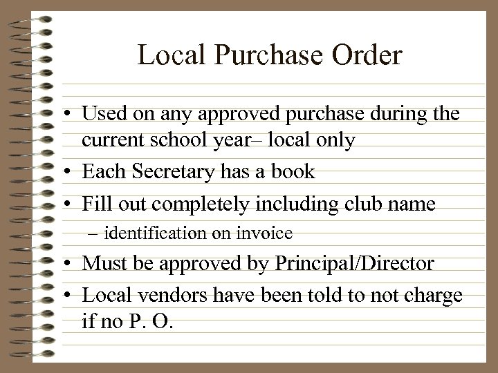 Local Purchase Order • Used on any approved purchase during the current school year–