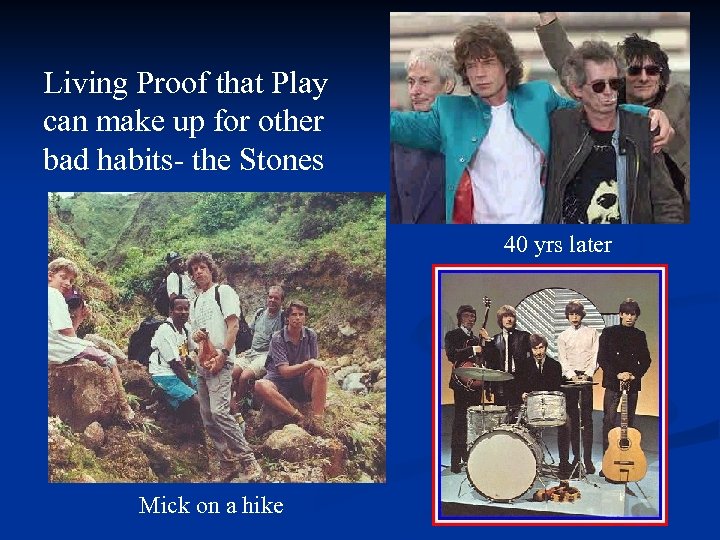 Living Proof that Play can make up for other bad habits- the Stones 40