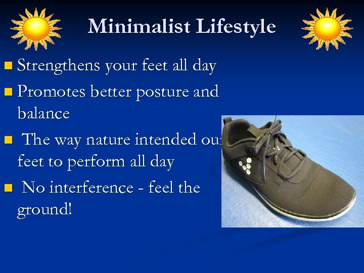 Minimalist Lifestyle n Strengthens your feet all day n Promotes better posture and balance