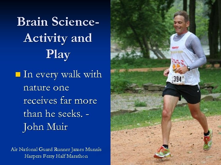 Brain Science. Activity and Play n In every walk with nature one receives far