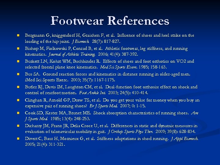 Footwear References n n n n n Bergmann G, kniggendorf H, Graichen F, et
