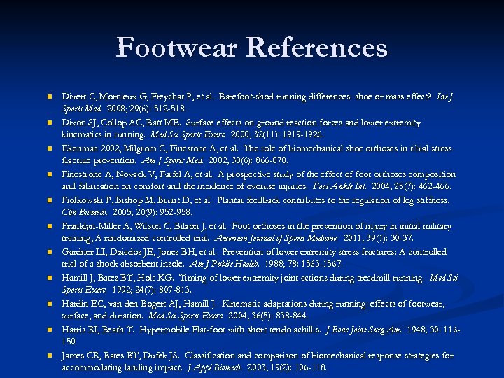 Footwear References n n n Divert C, Mornieux G, Freychat P, et al. Barefoot-shod