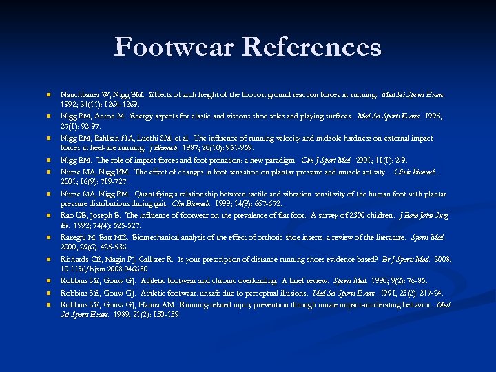 Footwear References n n n Nauchbauer W, Nigg BM. Effects of arch height of