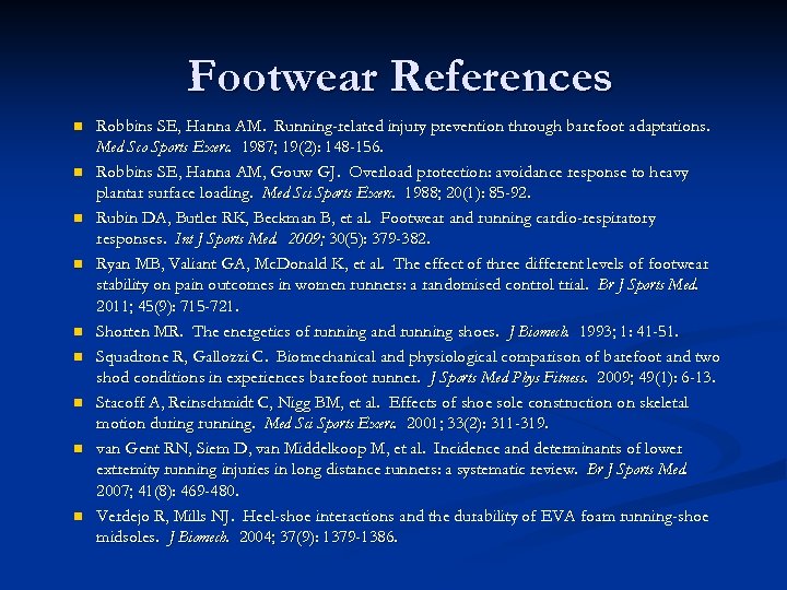 Footwear References n n n n n Robbins SE, Hanna AM. Running-related injury prevention