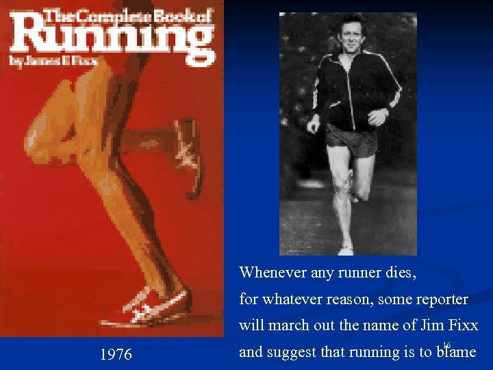 Whenever any runner dies, for whatever reason, some reporter will march out the name