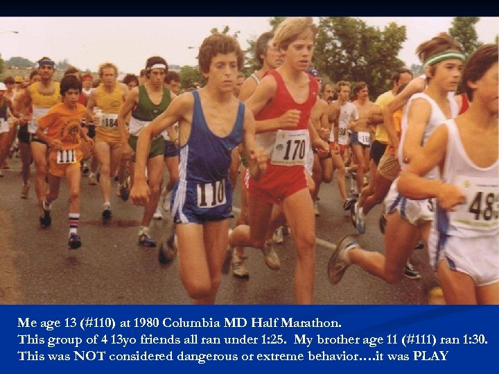 Me age 13 (#110) at 1980 Columbia MD Half Marathon. This group of 4