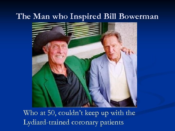 The Man who Inspired Bill Bowerman Who at 50, couldn’t keep up with the