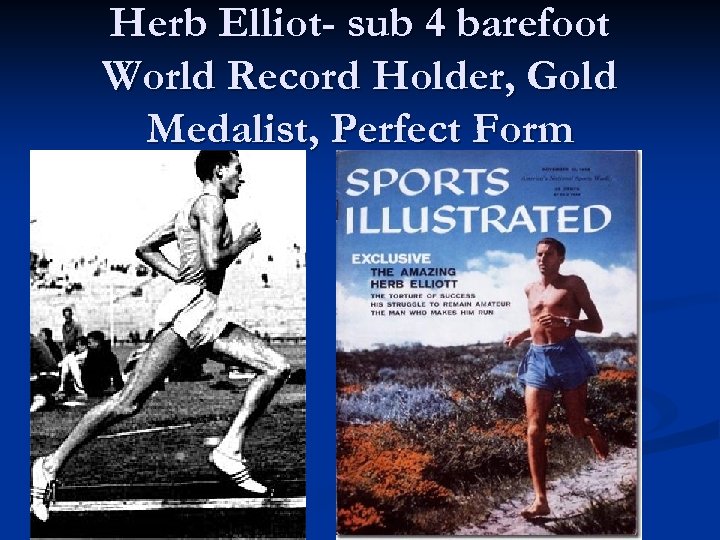 Herb Elliot- sub 4 barefoot World Record Holder, Gold Medalist, Perfect Form 