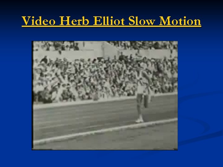 Video Herb Elliot Slow Motion 