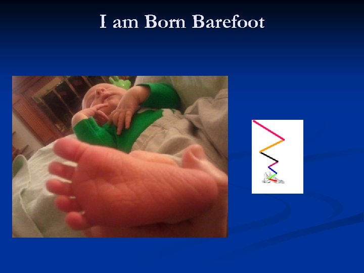 I am Born Barefoot 