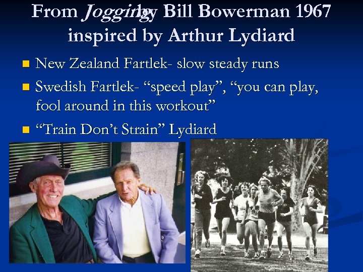 From Jogging Bill Bowerman 1967 by inspired by Arthur Lydiard New Zealand Fartlek- slow