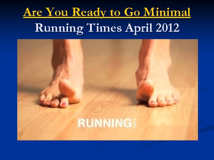 Are You Ready to Go Minimal Running Times April 2012 