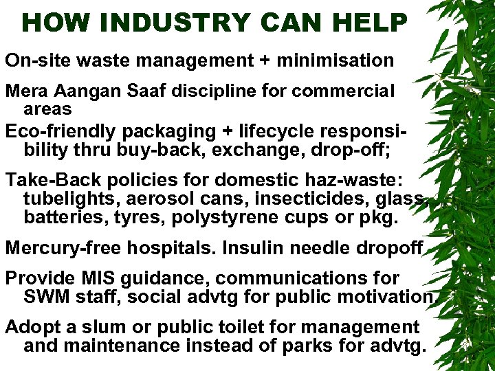 HOW INDUSTRY CAN HELP On-site waste management + minimisation Mera Aangan Saaf discipline for