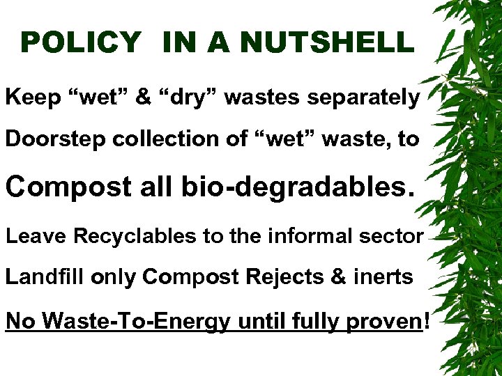 POLICY IN A NUTSHELL Keep “wet” & “dry” wastes separately Doorstep collection of “wet”