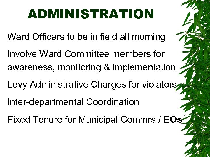 ADMINISTRATION Ward Officers to be in field all morning Involve Ward Committee members for