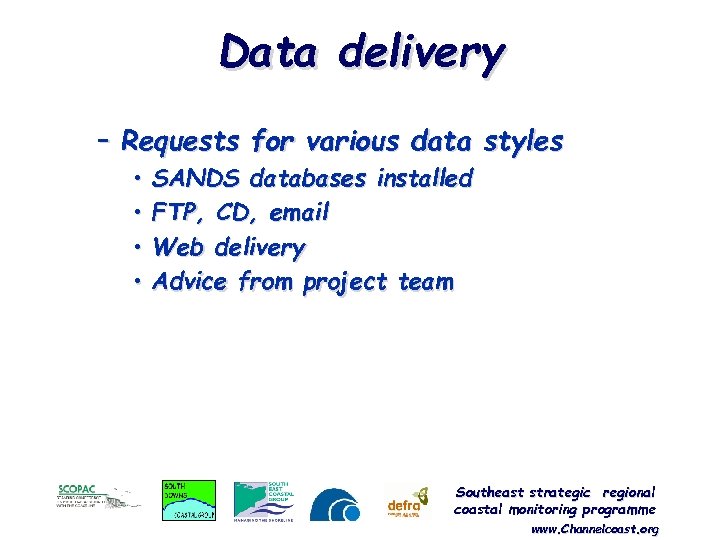 Data delivery – Requests for various data styles • SANDS databases installed • FTP,