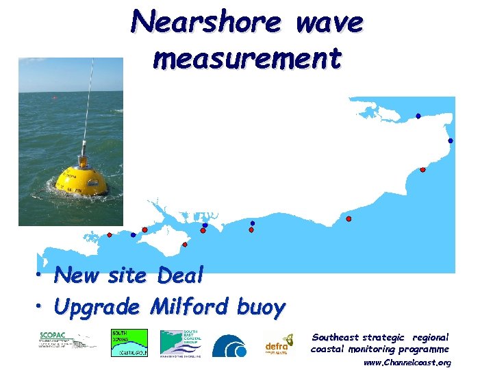 Nearshore wave measurement • New site Deal • Upgrade Milford buoy Southeast strategic regional