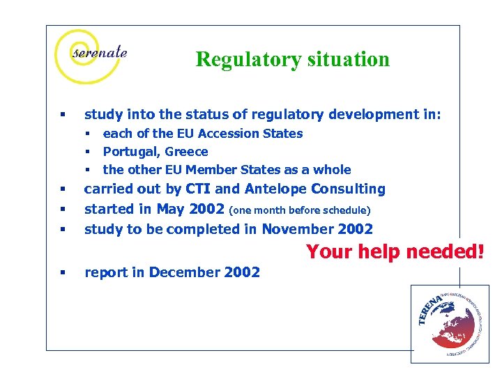 Regulatory situation § study into the status of regulatory development in: § § §