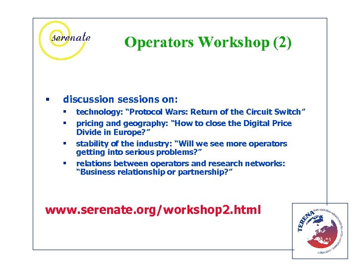 Operators Workshop (2) § discussion sessions on: § § technology: “Protocol Wars: Return of