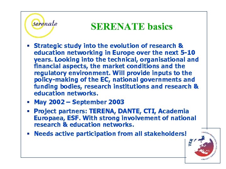 SERENATE basics § Strategic study into the evolution of research & education networking in