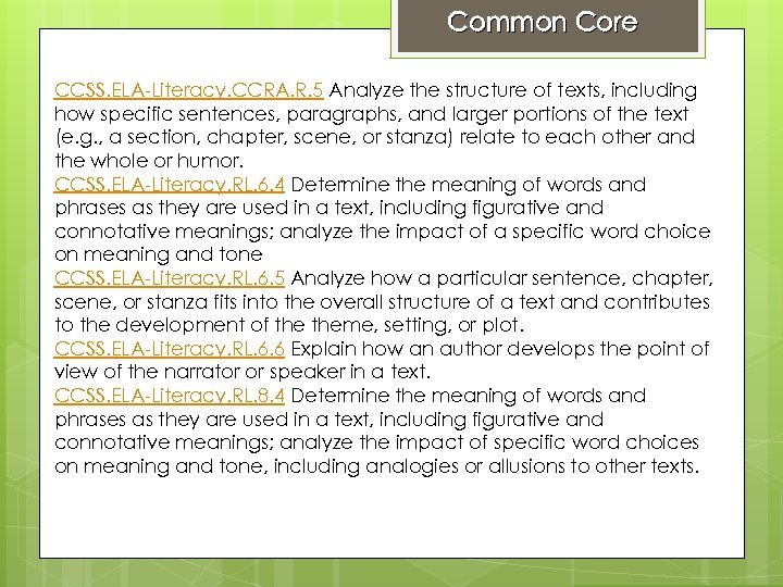 Common Core CCSS. ELA-Literacy. CCRA. R. 5 Analyze the structure of texts, including how