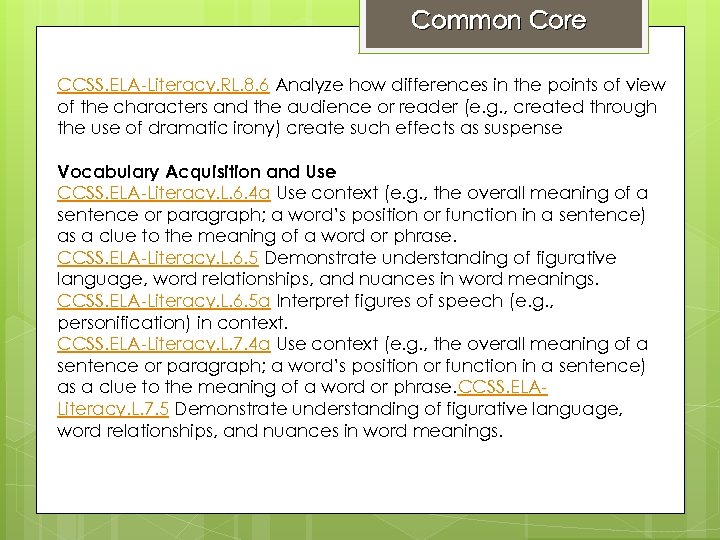 Common Core CCSS. ELA-Literacy. RL. 8. 6 Analyze how differences in the points of