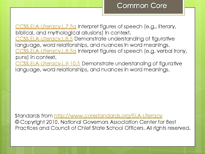 Common Core CCSS. ELA-Literacy. L. 7. 5 a Interpret figures of speech (e. g.