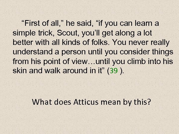 “First of all, ” he said, “if you can learn a simple trick, Scout,