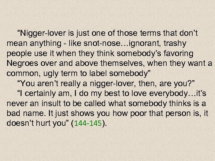 “Nigger-lover is just one of those terms that don’t mean anything - like snot-nose…ignorant,