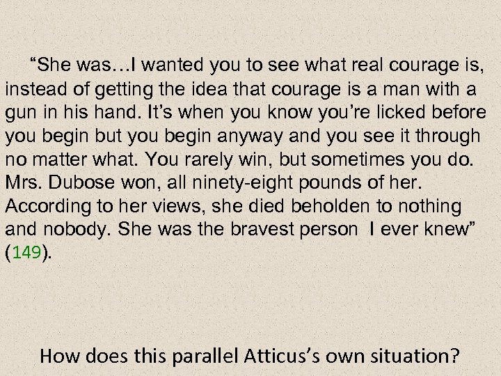 “She was…I wanted you to see what real courage is, instead of getting the