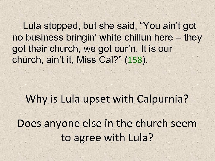 Lula stopped, but she said, “You ain’t got no business bringin’ white chillun here