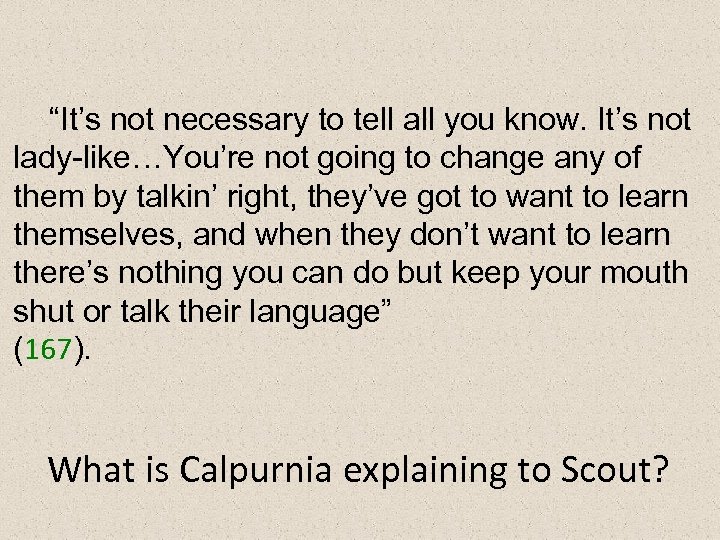 “It’s not necessary to tell all you know. It’s not lady-like…You’re not going to