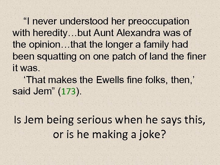 “I never understood her preoccupation with heredity…but Aunt Alexandra was of the opinion…that the